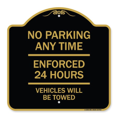 No Parking Anytime Enforced 24 Hours Vehicles Will Be Towed Heavy-Gauge Aluminum Sign